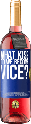 29,95 € Free Shipping | Rosé Wine ROSÉ Edition what kiss did we become vice? Blue Label. Customizable label Young wine Harvest 2025 Tempranillo