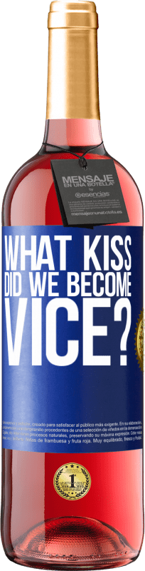 29,95 € Free Shipping | Rosé Wine ROSÉ Edition what kiss did we become vice? Blue Label. Customizable label Young wine Harvest 2024 Tempranillo