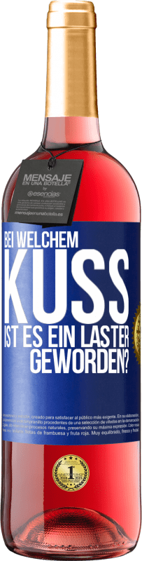 29,95 € Kostenloser Versand | Roséwein ROSÉ Ausgabe Bei welchem Kuss ist es ein Laster geworden? Blaue Markierung. Anpassbares Etikett Junger Wein Ernte 2025 Tempranillo