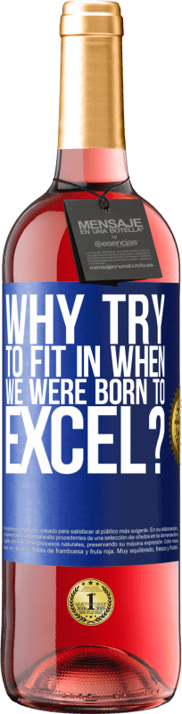 29,95 € Free Shipping | Rosé Wine ROSÉ Edition why try to fit in when we were born to excel? Blue Label. Customizable label Young wine Harvest 2023 Tempranillo