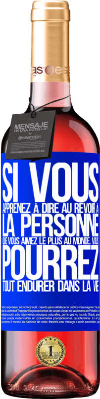 29,95 € Envoi gratuit | Vin rosé Édition ROSÉ Si vous apprenez à dire au revoir à la personne que vous aimez le plus au monde, vous pourrez tout endurer dans la vie Étiquette Bleue. Étiquette personnalisable Vin jeune Récolte 2024 Tempranillo