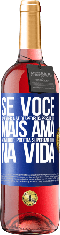 29,95 € Envio grátis | Vinho rosé Edição ROSÉ Se você aprender a se despedir da pessoa que mais ama no mundo, poderá suportar tudo na vida Etiqueta Azul. Etiqueta personalizável Vinho jovem Colheita 2024 Tempranillo