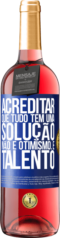 29,95 € Envio grátis | Vinho rosé Edição ROSÉ Acreditar que tudo tem uma solução não é otimismo. Está lento Etiqueta Azul. Etiqueta personalizável Vinho jovem Colheita 2024 Tempranillo