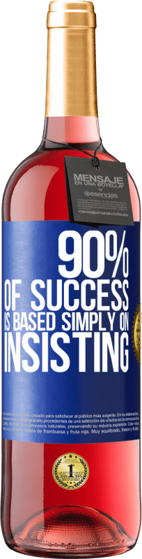 29,95 € Free Shipping | Rosé Wine ROSÉ Edition 90% of success is based simply on insisting Blue Label. Customizable label Young wine Harvest 2023 Tempranillo