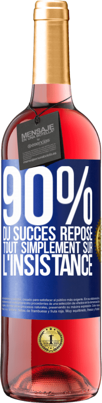 29,95 € Envoi gratuit | Vin rosé Édition ROSÉ 90% du succès repose tout simplement sur l'insistance Étiquette Bleue. Étiquette personnalisable Vin jeune Récolte 2024 Tempranillo