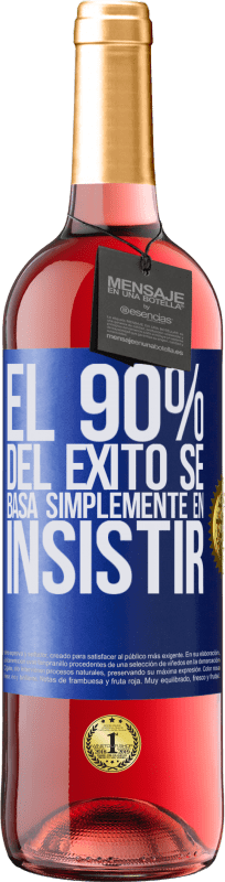 29,95 € Envío gratis | Vino Rosado Edición ROSÉ El 90% del éxito se basa simplemente en insistir Etiqueta Azul. Etiqueta personalizable Vino joven Cosecha 2023 Tempranillo