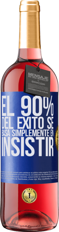 29,95 € Envío gratis | Vino Rosado Edición ROSÉ El 90% del éxito se basa simplemente en insistir Etiqueta Azul. Etiqueta personalizable Vino joven Cosecha 2024 Tempranillo