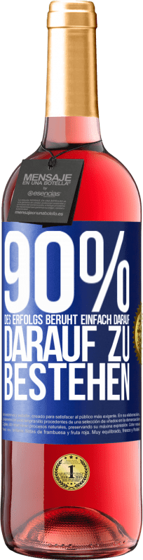 29,95 € Kostenloser Versand | Roséwein ROSÉ Ausgabe 90% des Erfolgs beruht einfach darauf, darauf zu bestehen Blaue Markierung. Anpassbares Etikett Junger Wein Ernte 2024 Tempranillo