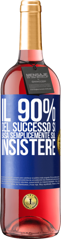 29,95 € Spedizione Gratuita | Vino rosato Edizione ROSÉ Il 90% del successo si basa semplicemente sul insistere Etichetta Blu. Etichetta personalizzabile Vino giovane Raccogliere 2024 Tempranillo