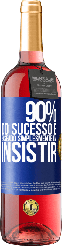 29,95 € Envio grátis | Vinho rosé Edição ROSÉ 90% do sucesso é baseado simplesmente em insistir Etiqueta Azul. Etiqueta personalizável Vinho jovem Colheita 2024 Tempranillo