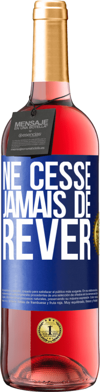 29,95 € Envoi gratuit | Vin rosé Édition ROSÉ Ne cesse jamais de rêver Étiquette Bleue. Étiquette personnalisable Vin jeune Récolte 2024 Tempranillo