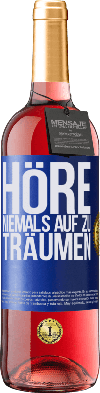 29,95 € Kostenloser Versand | Roséwein ROSÉ Ausgabe Höre niemals auf zu träumen Blaue Markierung. Anpassbares Etikett Junger Wein Ernte 2023 Tempranillo