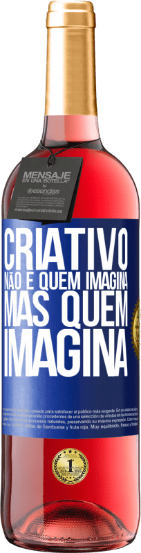 29,95 € Envio grátis | Vinho rosé Edição ROSÉ Criativo não é quem imagina, mas quem imagina Etiqueta Azul. Etiqueta personalizável Vinho jovem Colheita 2024 Tempranillo