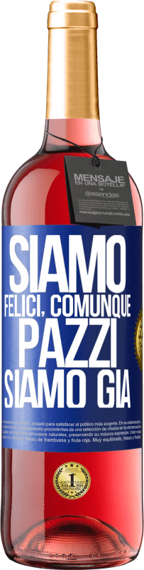 29,95 € Spedizione Gratuita | Vino rosato Edizione ROSÉ Siamo felici, totali, pazzi siamo già Etichetta Blu. Etichetta personalizzabile Vino giovane Raccogliere 2024 Tempranillo