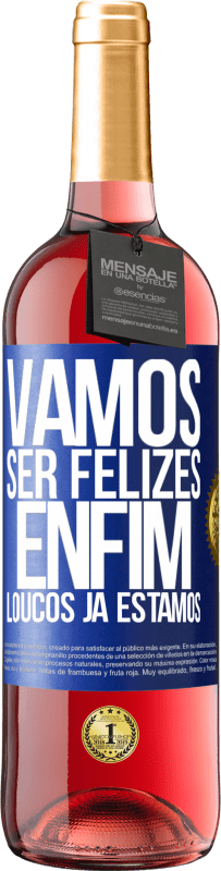 29,95 € Envio grátis | Vinho rosé Edição ROSÉ Vamos ser felizes, total, loucos já estamos Etiqueta Azul. Etiqueta personalizável Vinho jovem Colheita 2024 Tempranillo