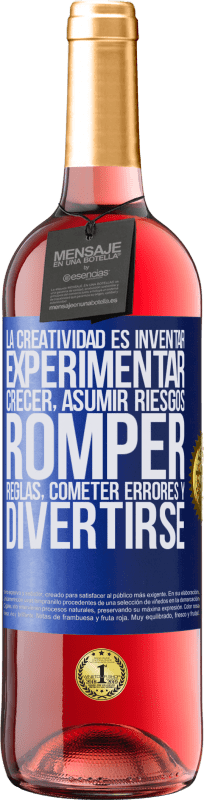 29,95 € Envío gratis | Vino Rosado Edición ROSÉ La creatividad es inventar, experimentar, crecer, asumir riesgos, romper reglas, cometer errores y divertirse Etiqueta Azul. Etiqueta personalizable Vino joven Cosecha 2024 Tempranillo