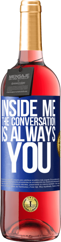 29,95 € Free Shipping | Rosé Wine ROSÉ Edition Inside me people always talk about you Blue Label. Customizable label Young wine Harvest 2023 Tempranillo