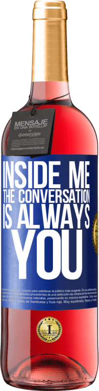 29,95 € Free Shipping | Rosé Wine ROSÉ Edition Inside me people always talk about you Blue Label. Customizable label Young wine Harvest 2024 Tempranillo