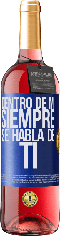 29,95 € Envío gratis | Vino Rosado Edición ROSÉ Dentro de mí siempre se habla de ti Etiqueta Azul. Etiqueta personalizable Vino joven Cosecha 2024 Tempranillo