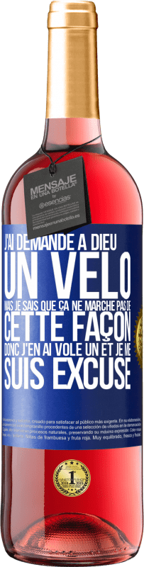 29,95 € Envoi gratuit | Vin rosé Édition ROSÉ J'ai demandé à Dieu un vélo mais je sais que ça ne marche pas de cette façon. Donc j'en ai volé un et je me suis excusé Étiquette Bleue. Étiquette personnalisable Vin jeune Récolte 2024 Tempranillo