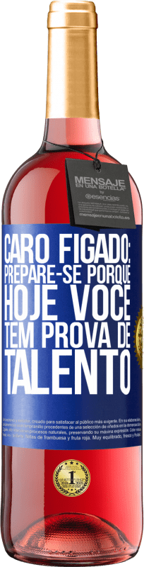 29,95 € Envio grátis | Vinho rosé Edição ROSÉ Caro fígado: prepare-se porque hoje você tem prova de talento Etiqueta Azul. Etiqueta personalizável Vinho jovem Colheita 2024 Tempranillo