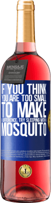 29,95 € Free Shipping | Rosé Wine ROSÉ Edition If you think you are too small to make a difference, try sleeping with a mosquito Blue Label. Customizable label Young wine Harvest 2025 Tempranillo