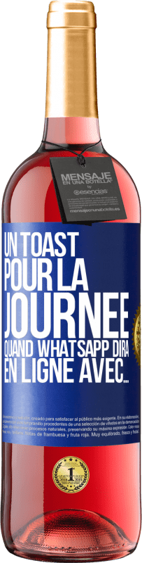 29,95 € Envoi gratuit | Vin rosé Édition ROSÉ Un toast pour la journée quand WhatsApp dira En ligne avec... Étiquette Bleue. Étiquette personnalisable Vin jeune Récolte 2023 Tempranillo