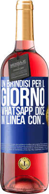 29,95 € Spedizione Gratuita | Vino rosato Edizione ROSÉ Un brindisi per il giorno WhatsApp dice In linea con ... Etichetta Blu. Etichetta personalizzabile Vino giovane Raccogliere 2023 Tempranillo