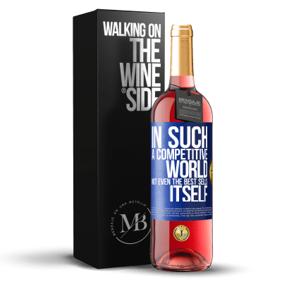 «In such a competitive world, not even the best sells itself» ROSÉ Edition