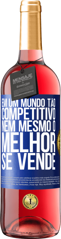 29,95 € Envio grátis | Vinho rosé Edição ROSÉ Em um mundo tão competitivo, nem mesmo o melhor se vende Etiqueta Azul. Etiqueta personalizável Vinho jovem Colheita 2024 Tempranillo