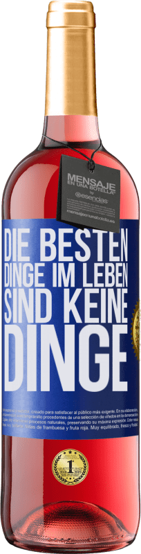 29,95 € Kostenloser Versand | Roséwein ROSÉ Ausgabe Die besten Dinge im Leben sind keine Dinge Blaue Markierung. Anpassbares Etikett Junger Wein Ernte 2024 Tempranillo