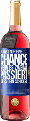 29,95 € Kostenloser Versand | Roséwein ROSÉ Ausgabe Du hast nur eine Chance. Wenn es zweimal passiert, ist es dein Schicksal Blaue Markierung. Anpassbares Etikett Junger Wein Ernte 2024 Tempranillo