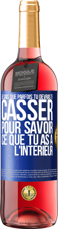 29,95 € Envoi gratuit | Vin rosé Édition ROSÉ Je sais que parfois tu devras te casser pour savoir ce que tu as à l'intérieur Étiquette Bleue. Étiquette personnalisable Vin jeune Récolte 2024 Tempranillo