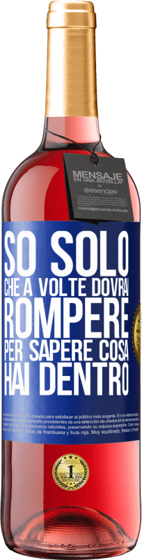 29,95 € Spedizione Gratuita | Vino rosato Edizione ROSÉ So solo che a volte dovrai rompere per sapere cosa hai dentro Etichetta Blu. Etichetta personalizzabile Vino giovane Raccogliere 2024 Tempranillo