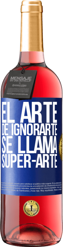 29,95 € 免费送货 | 桃红葡萄酒 ROSÉ版 El arte de ignorarte se llama Super-arte 蓝色标签. 可自定义的标签 青年酒 收成 2023 Tempranillo
