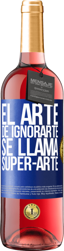 29,95 € Envio grátis | Vinho rosé Edição ROSÉ El arte de ignorarte se llama Super-arte Etiqueta Azul. Etiqueta personalizável Vinho jovem Colheita 2024 Tempranillo