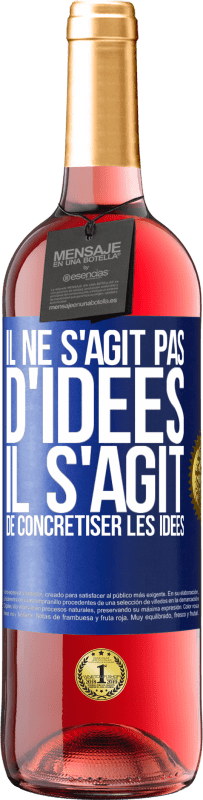 29,95 € Envoi gratuit | Vin rosé Édition ROSÉ Il ne s'agit pas d'idées. Il s'agit de concrétiser les idées Étiquette Bleue. Étiquette personnalisable Vin jeune Récolte 2024 Tempranillo