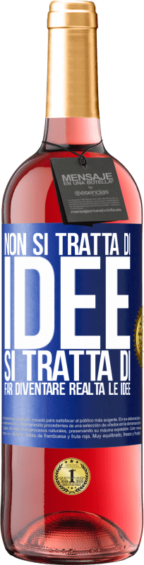 29,95 € Spedizione Gratuita | Vino rosato Edizione ROSÉ Non si tratta di idee. Si tratta di far diventare realtà le idee Etichetta Blu. Etichetta personalizzabile Vino giovane Raccogliere 2024 Tempranillo