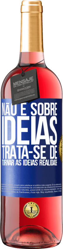 29,95 € Envio grátis | Vinho rosé Edição ROSÉ Não é sobre idéias. Trata-se de tornar as ideias realidade Etiqueta Azul. Etiqueta personalizável Vinho jovem Colheita 2024 Tempranillo