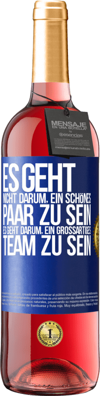 29,95 € Kostenloser Versand | Roséwein ROSÉ Ausgabe Es geht nicht darum, ein schönes Paar zu sein. Es geht darum, ein großartiges Team zu sein Blaue Markierung. Anpassbares Etikett Junger Wein Ernte 2024 Tempranillo