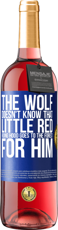 29,95 € Free Shipping | Rosé Wine ROSÉ Edition He does not know the wolf that little red riding hood goes to the forest for him Blue Label. Customizable label Young wine Harvest 2023 Tempranillo