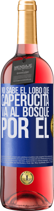 29,95 € Envío gratis | Vino Rosado Edición ROSÉ No sabe el lobo que caperucita va al bosque por él Etiqueta Azul. Etiqueta personalizable Vino joven Cosecha 2024 Tempranillo