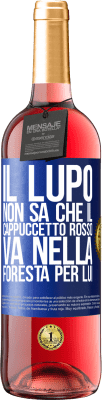 29,95 € Spedizione Gratuita | Vino rosato Edizione ROSÉ Non conosce il lupo che il cappuccetto rosso va nella foresta per lui Etichetta Blu. Etichetta personalizzabile Vino giovane Raccogliere 2023 Tempranillo