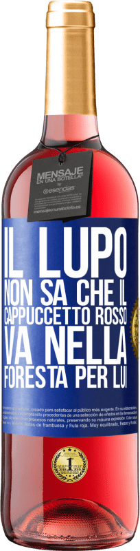 29,95 € Spedizione Gratuita | Vino rosato Edizione ROSÉ Non conosce il lupo che il cappuccetto rosso va nella foresta per lui Etichetta Blu. Etichetta personalizzabile Vino giovane Raccogliere 2024 Tempranillo