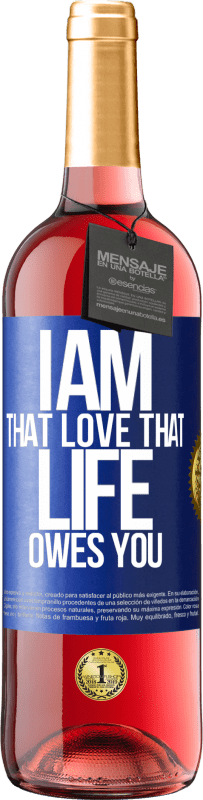 29,95 € Free Shipping | Rosé Wine ROSÉ Edition I am that love that life owes you Blue Label. Customizable label Young wine Harvest 2023 Tempranillo