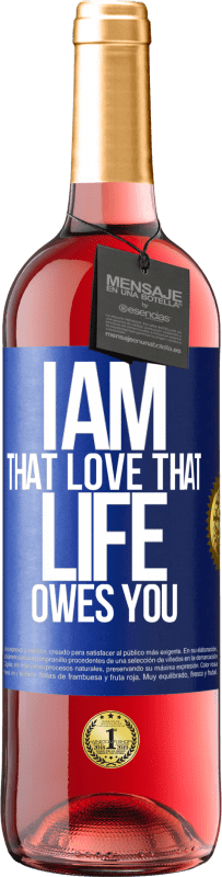 29,95 € Free Shipping | Rosé Wine ROSÉ Edition I am that love that life owes you Blue Label. Customizable label Young wine Harvest 2024 Tempranillo