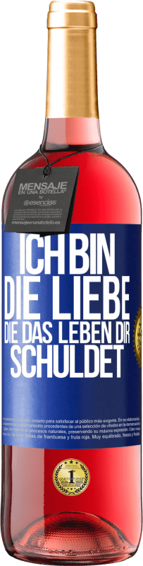 29,95 € Kostenloser Versand | Roséwein ROSÉ Ausgabe Ich bin die Liebe, die das Leben dir schuldet Blaue Markierung. Anpassbares Etikett Junger Wein Ernte 2024 Tempranillo