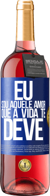 29,95 € Envio grátis | Vinho rosé Edição ROSÉ Eu sou aquele amor que a vida te deve Etiqueta Azul. Etiqueta personalizável Vinho jovem Colheita 2025 Tempranillo