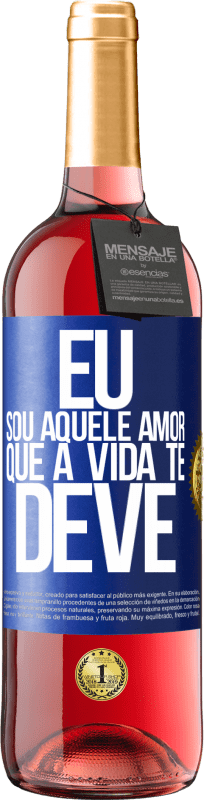 29,95 € Envio grátis | Vinho rosé Edição ROSÉ Eu sou aquele amor que a vida te deve Etiqueta Azul. Etiqueta personalizável Vinho jovem Colheita 2024 Tempranillo