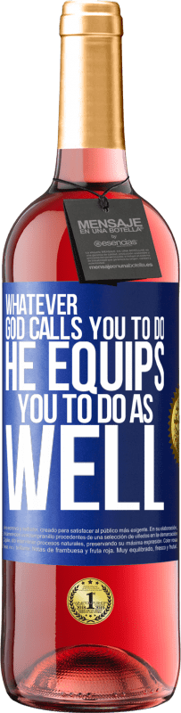 29,95 € Free Shipping | Rosé Wine ROSÉ Edition Whatever God calls you to do, He equips you to do as well Blue Label. Customizable label Young wine Harvest 2023 Tempranillo